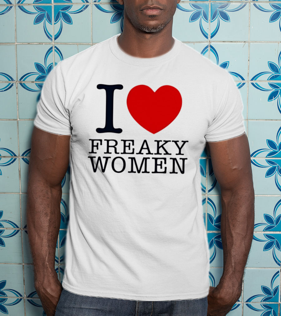 I Love Freaky Women Heart Shape T-Shirt