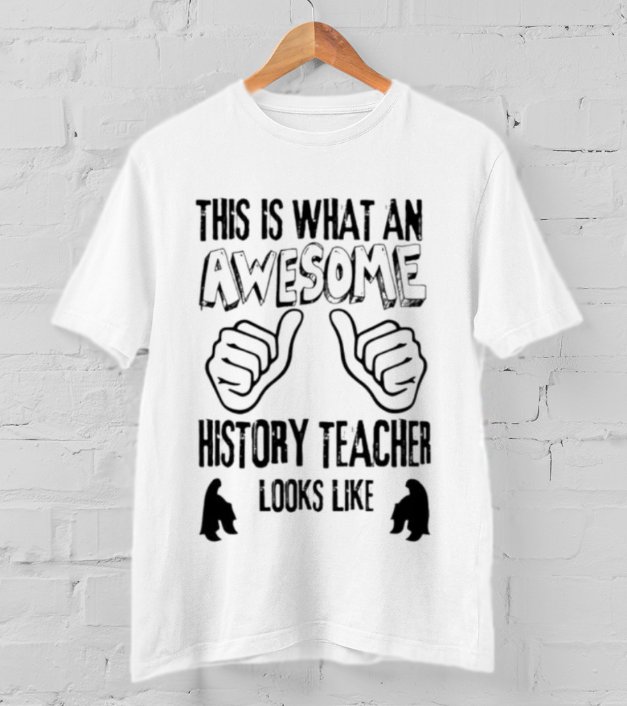 This Is What An Awesome History Teacher Looks Like T-Shirt