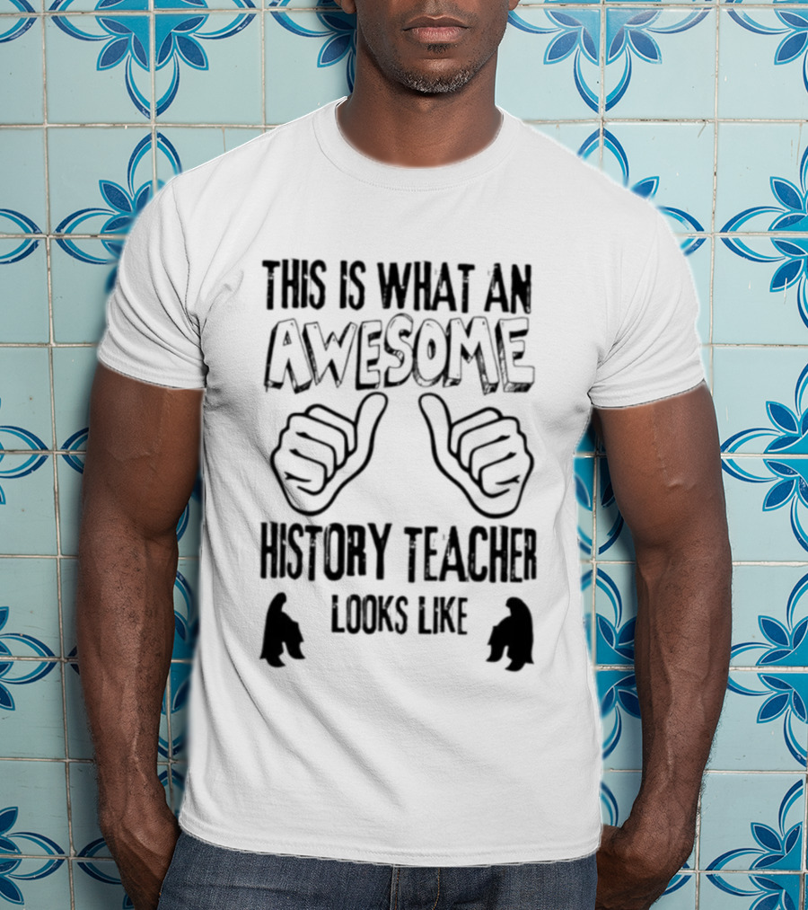 This Is What An Awesome History Teacher Looks Like T-Shirt