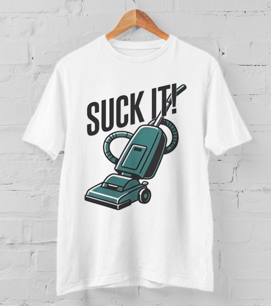 Suck It Vacuum Cleaner Humor T-Shirt