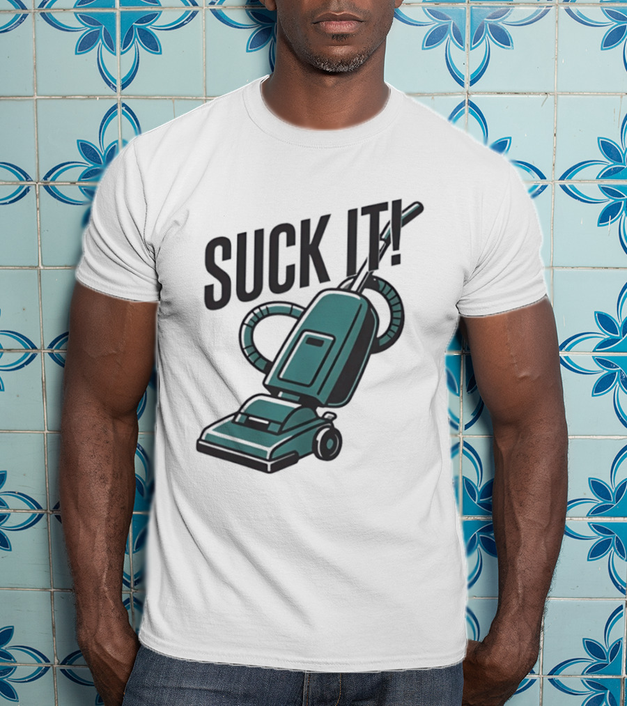 Suck It Vacuum Cleaner Humor T-Shirt