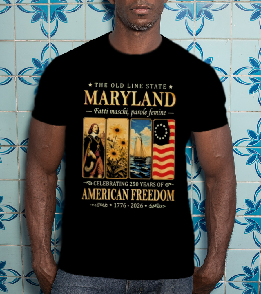 The Old Line State Maryland Fatti Maschi Parole Femine Celebrating 250 Years Of American Freedom 1776 2026 T-Shirt