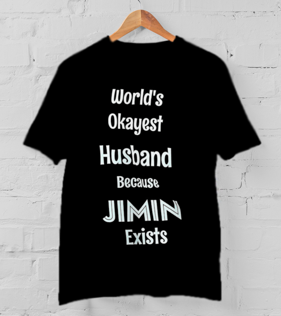 World's Okayest Husband Because Jimin Exists T-Shirt