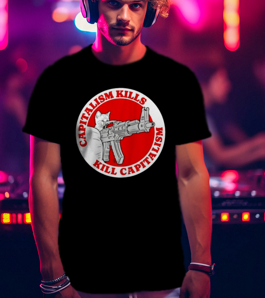 Capitalism Kills Kill Capitalism Cat With Gun T-Shirt