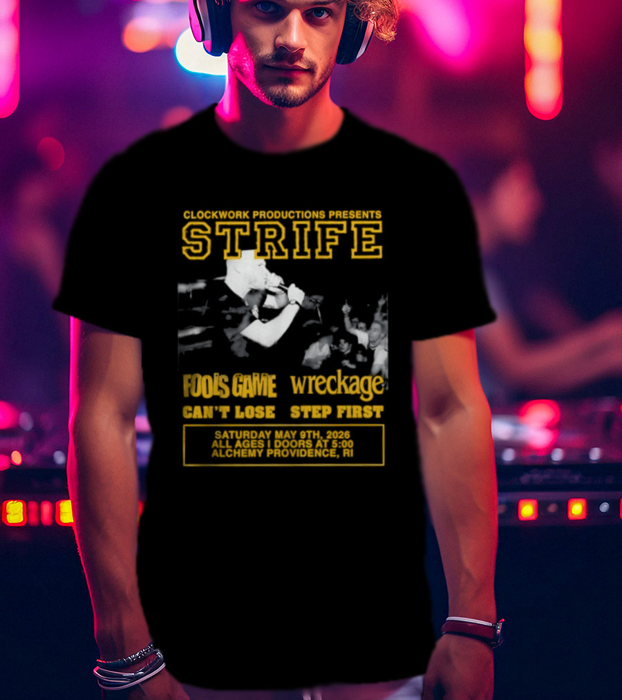 Work Productions Present Strife Fools Game Wreckage Can't Lose Step First T-Shirt