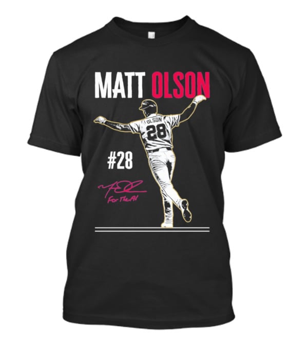 MATT OLSON #28 For The A Atlanta Braves T-Shirt