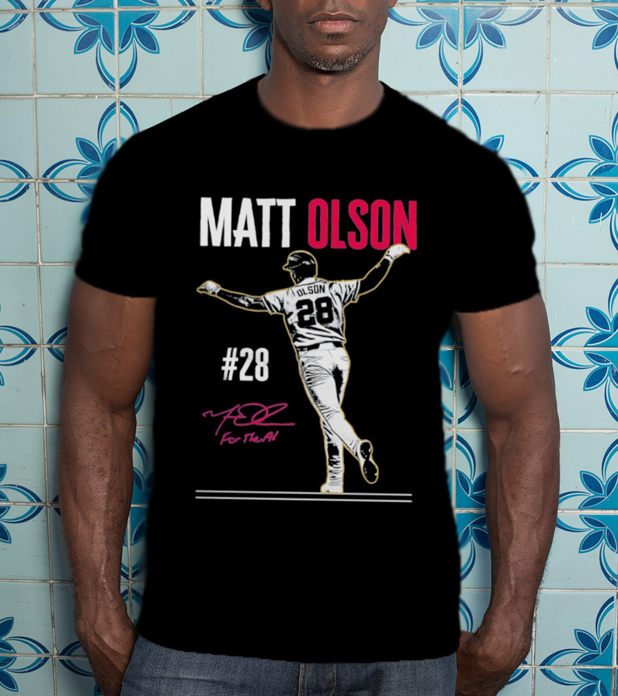 MATT OLSON #28 For The A Atlanta Braves T-Shirt