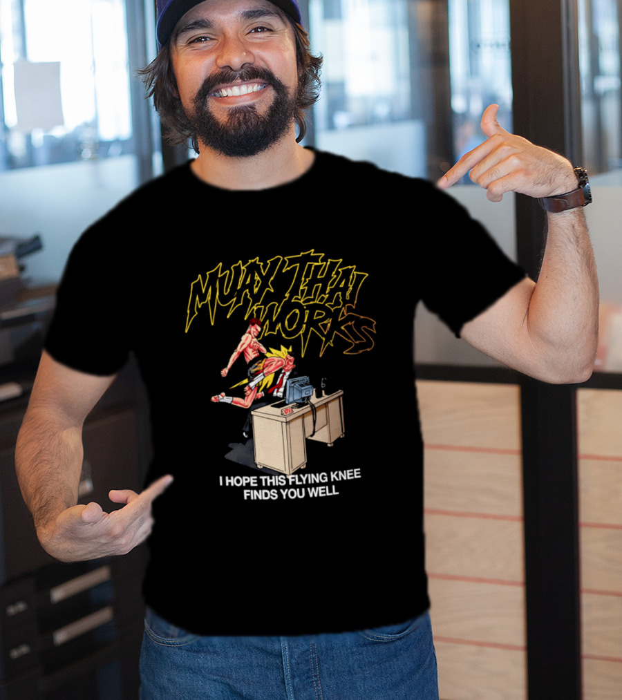 Muay Thai Works Flying Knee I Hope This Finds You Well T-Shirt