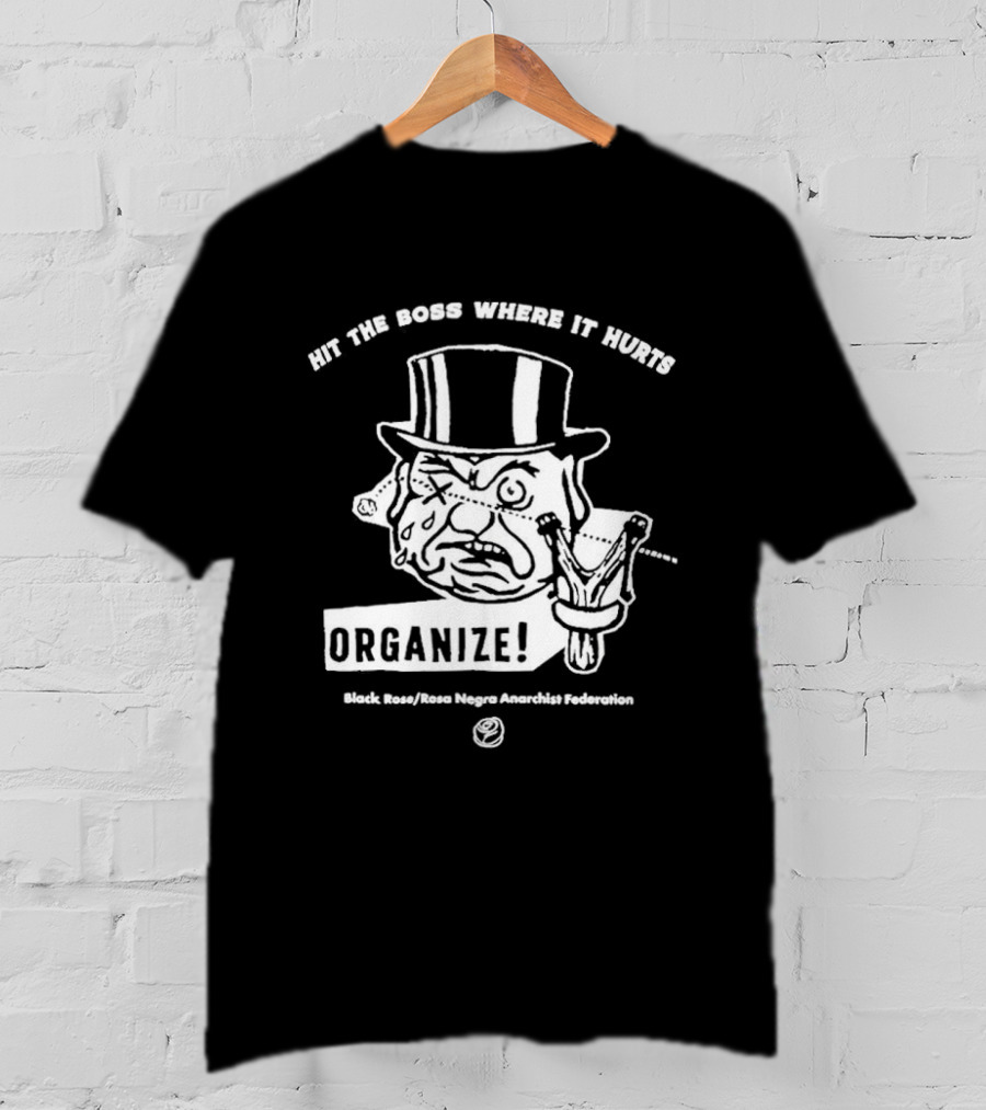 Hit The Boss Where It Hurts Organize Black Rose Rosa Negra Anarchist Federation T-Shirt