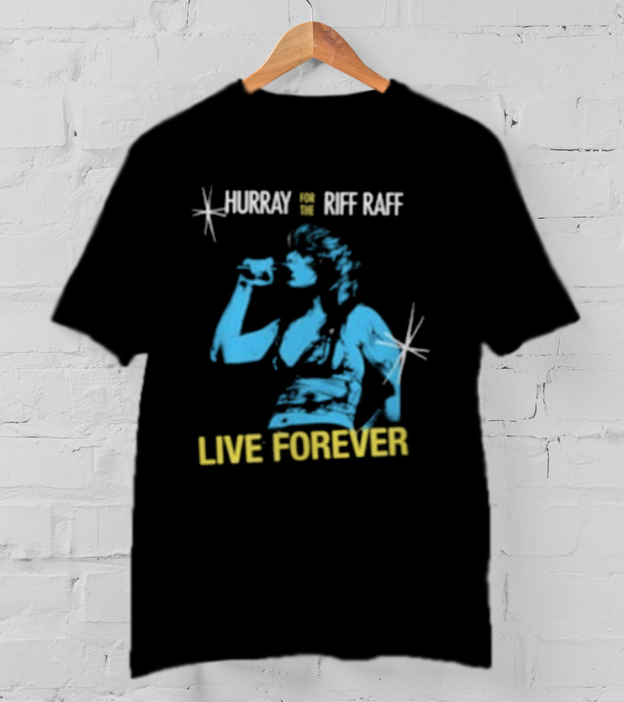Hurray Riff Raff Live Forever Tour T-Shirt
