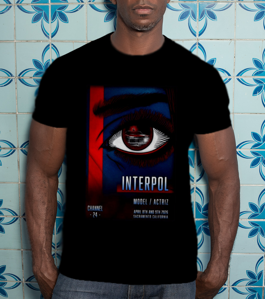 Interpol Model Actriz Eye Channel 24 April 8th 9th 2026 Sacramento California T-Shirt