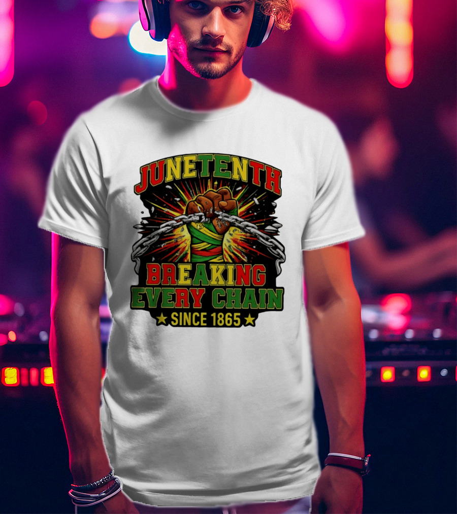 Juneteenth Breaking Every Chain Since 1865 Patriotic Fist And Chains T-Shirt