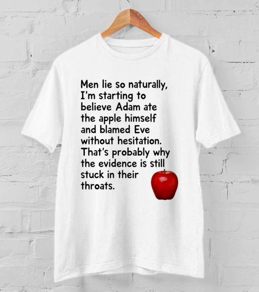 Men Lie Naturally Adam Ate The Apple Blamed Eve Evidence In Throats T-Shirt