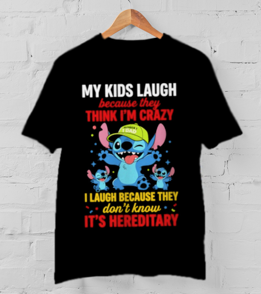 My Kids Laugh Because They Think I'm Crazy I Laugh Because They Don't Know It's Hereditary Stitch T-Shirt