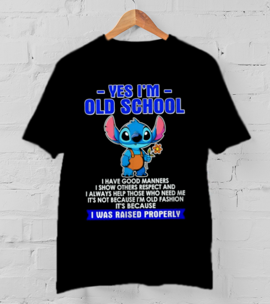 Yes I'm Old School Raised Properly Stitch Good Manners T-Shirt