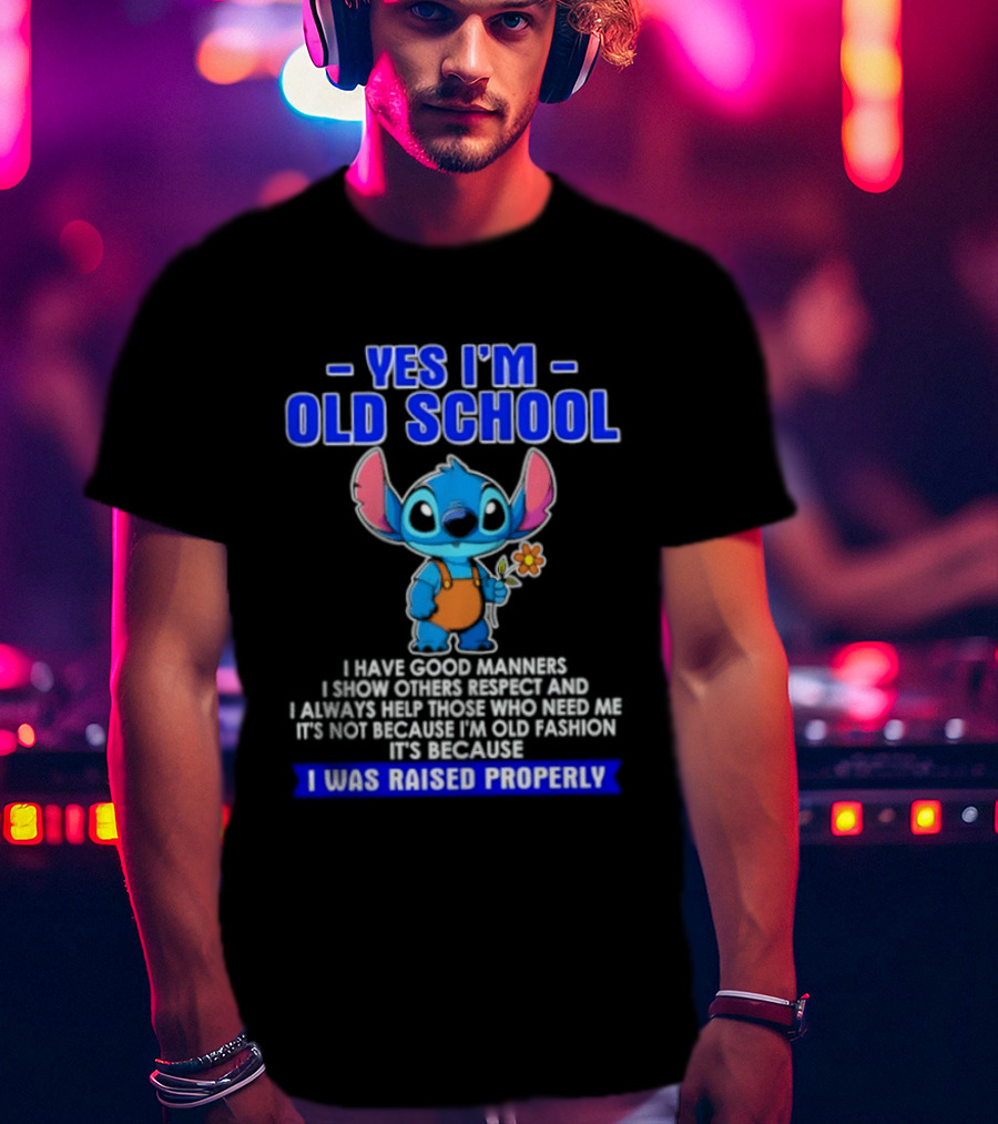 Yes I'm Old School Raised Properly Stitch Good Manners T-Shirt