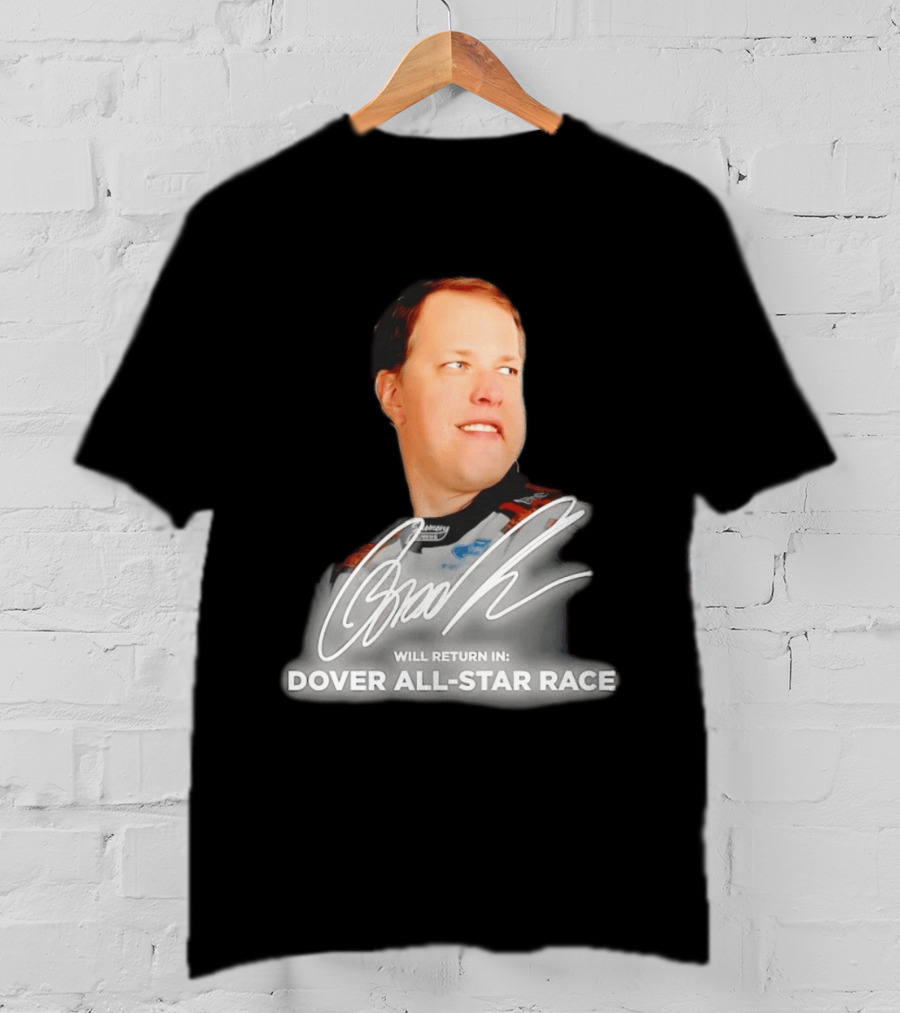 Brad Keselowski Signature Will Return Dover All Star Race T-Shirt