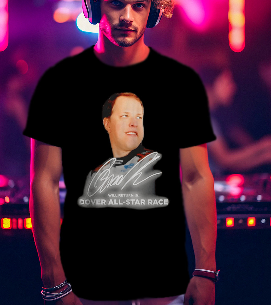 Brad Keselowski Signature Will Return Dover All Star Race T-Shirt