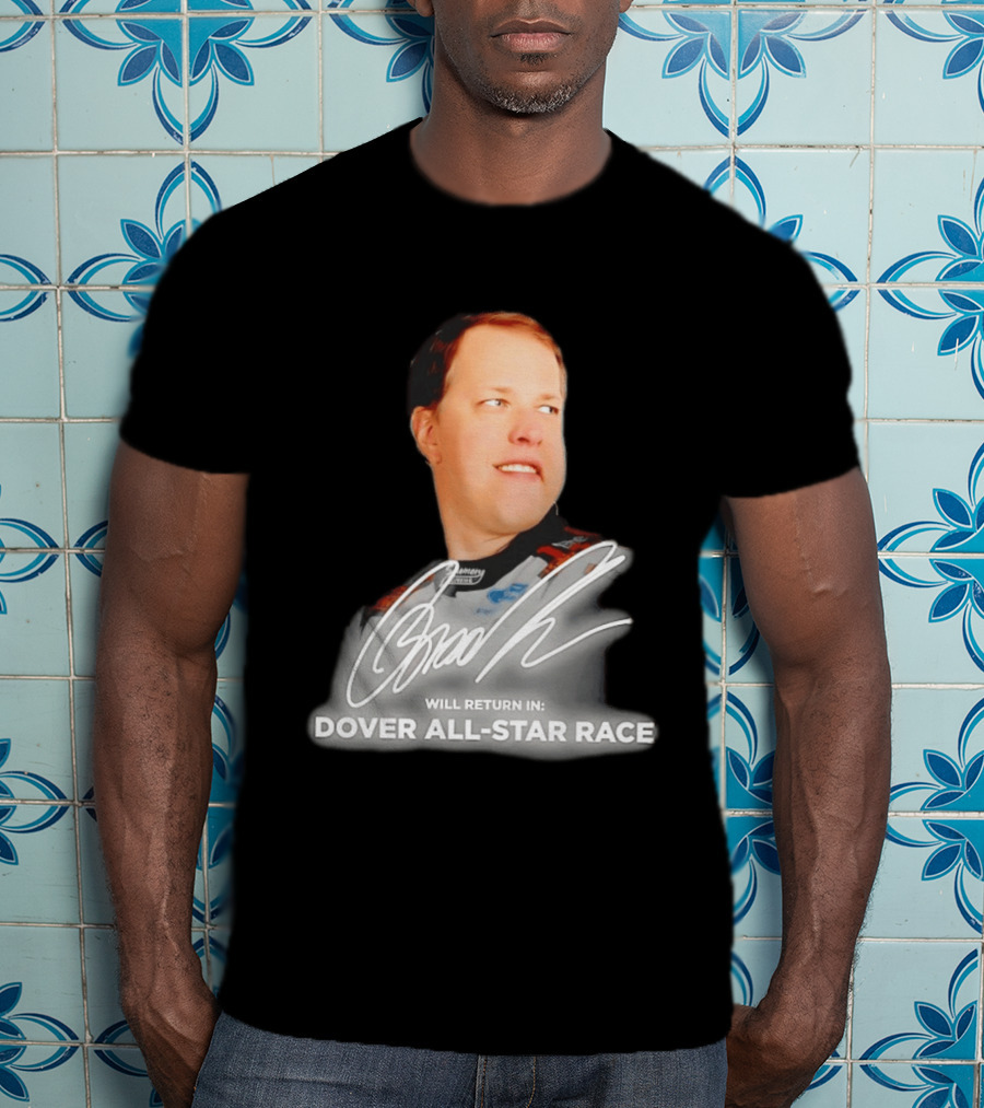 Brad Keselowski Signature Will Return Dover All Star Race T-Shirt
