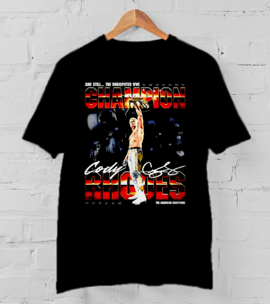 Cody Rhodes And Still The Undisputed Champion WrestleMania 42 T-Shirt