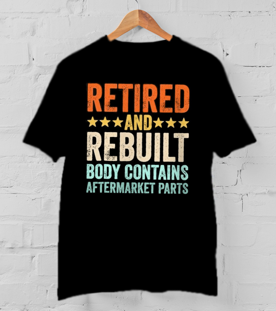 Retired And Rebuilt Body Contains Aftermarket Parts Retro Stars T-Shirt