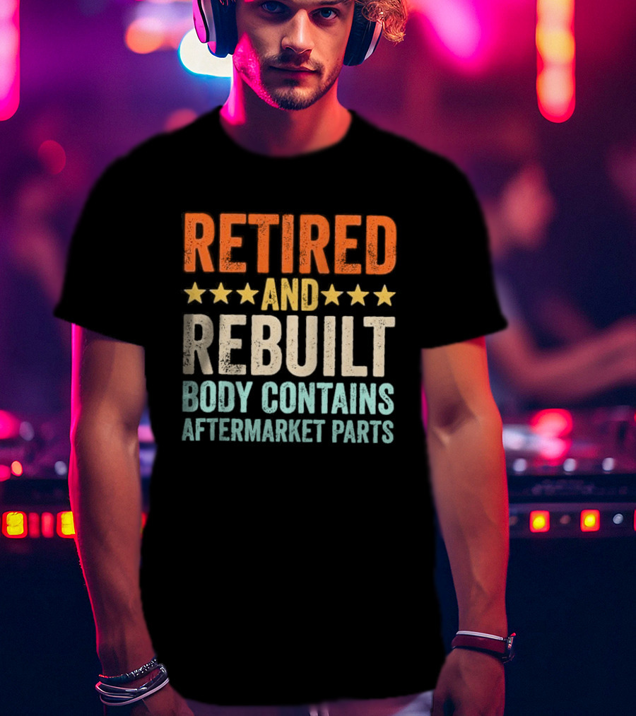 Retired And Rebuilt Body Contains Aftermarket Parts Retro Stars T-Shirt