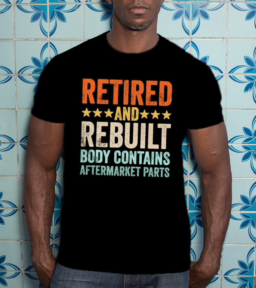 Retired And Rebuilt Body Contains Aftermarket Parts Retro Stars T-Shirt