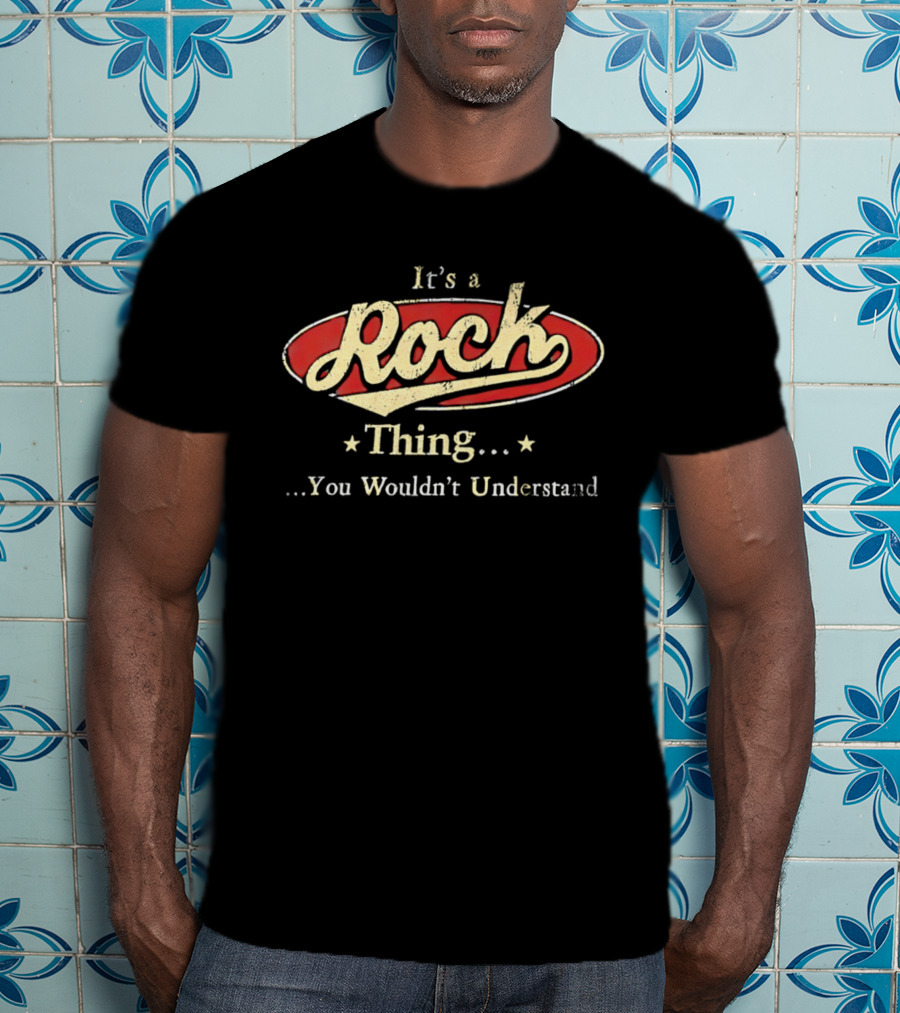It's A Rock Thing You Wouldn't Understand T-Shirt