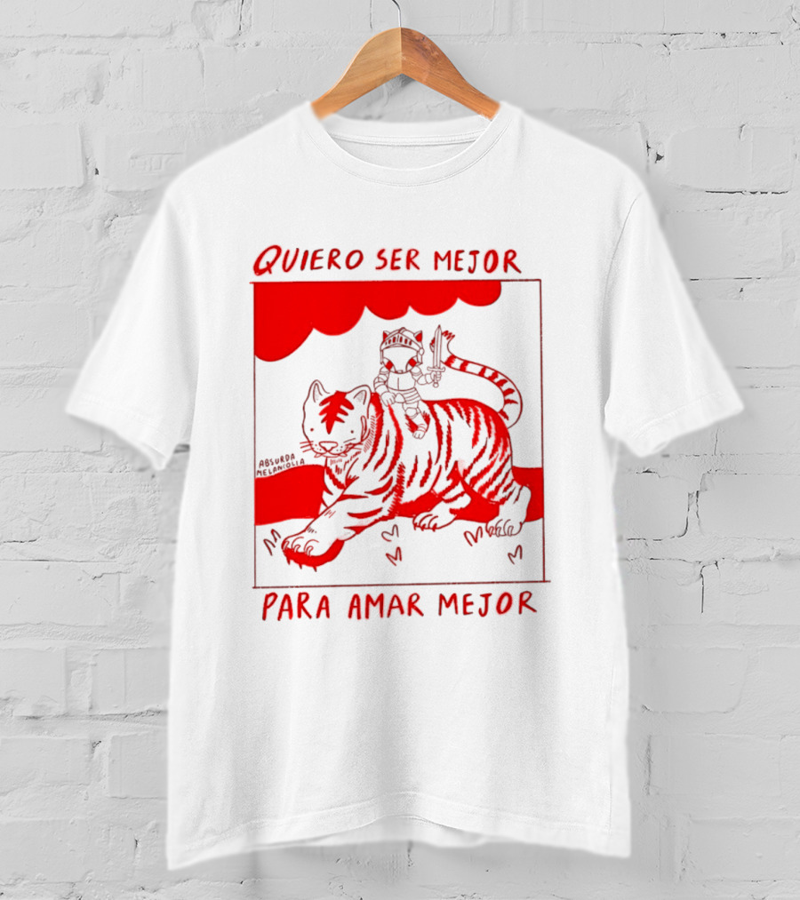 Quiero Ser Mejor Para Amar Mejor Tigre Y Gato Montando Imaginario T-Shirt