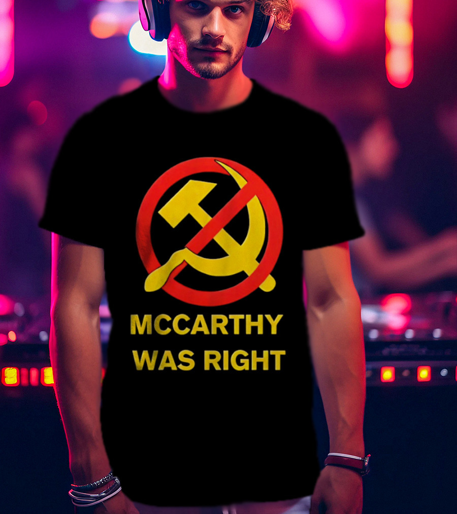 Mccarthy Was Right Anti Communism Symbol Hammer Sickle T-Shirt