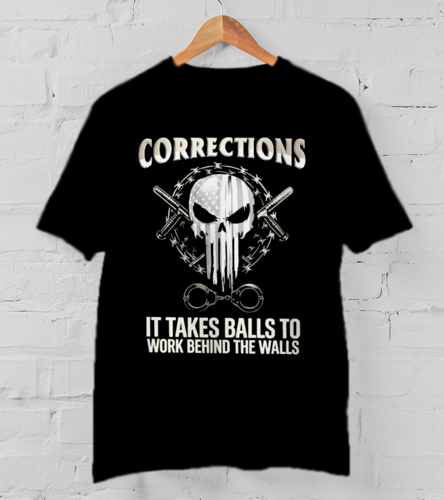 Skull With American Flag Barbed Wire And Corrections It Takes Balls To Work Behind The Walls T-Shirt