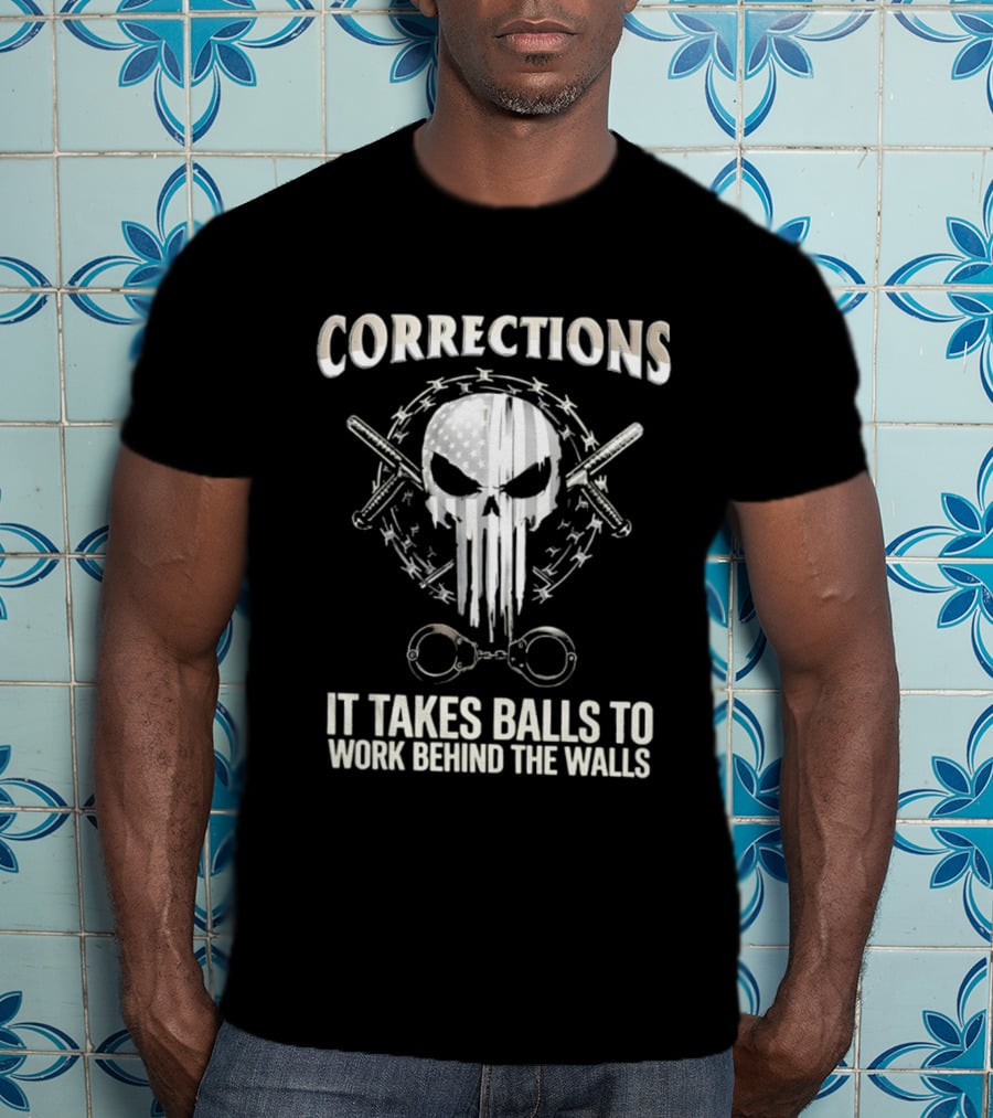 Skull With American Flag Barbed Wire And Corrections It Takes Balls To Work Behind The Walls T-Shirt