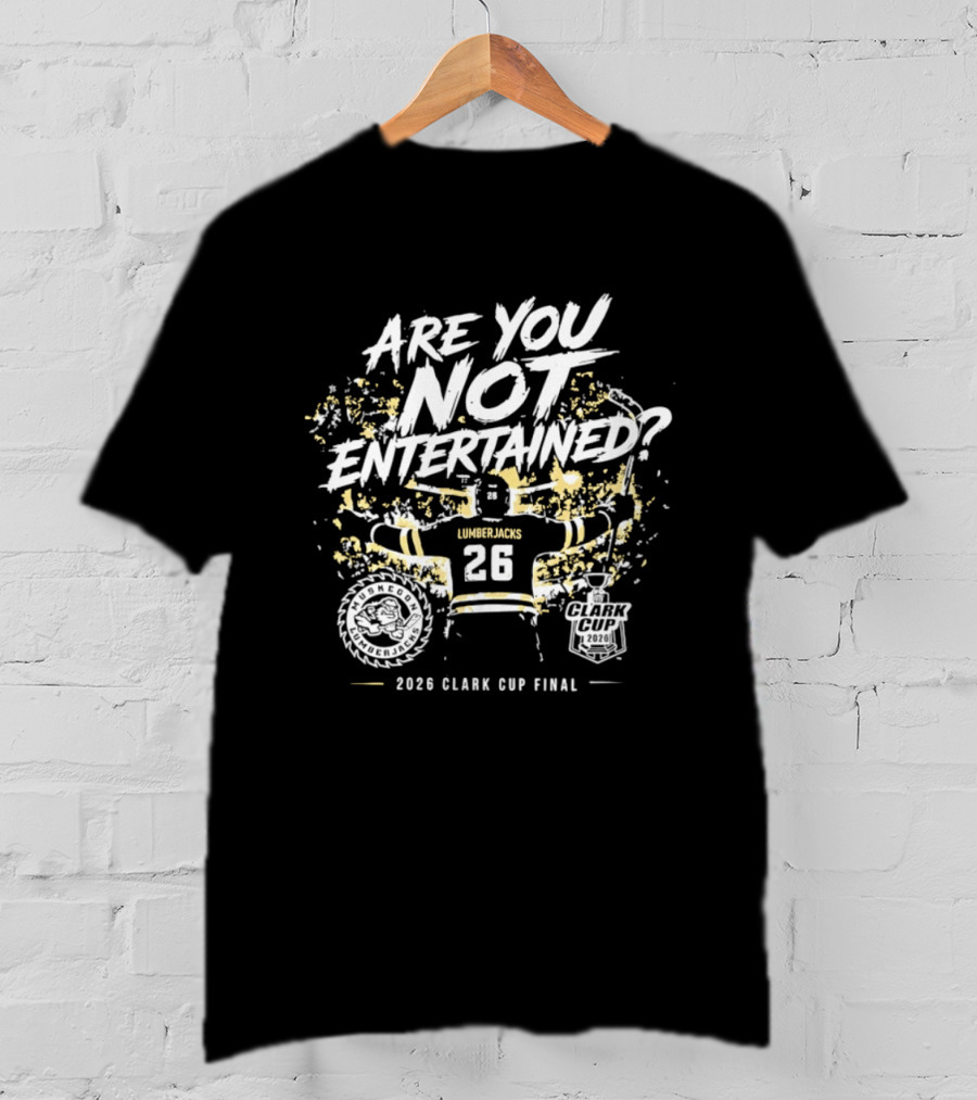 Muskegon Lumberjacks 2026 Clark Cup Final Are You Not Entertained 26 T-Shirt