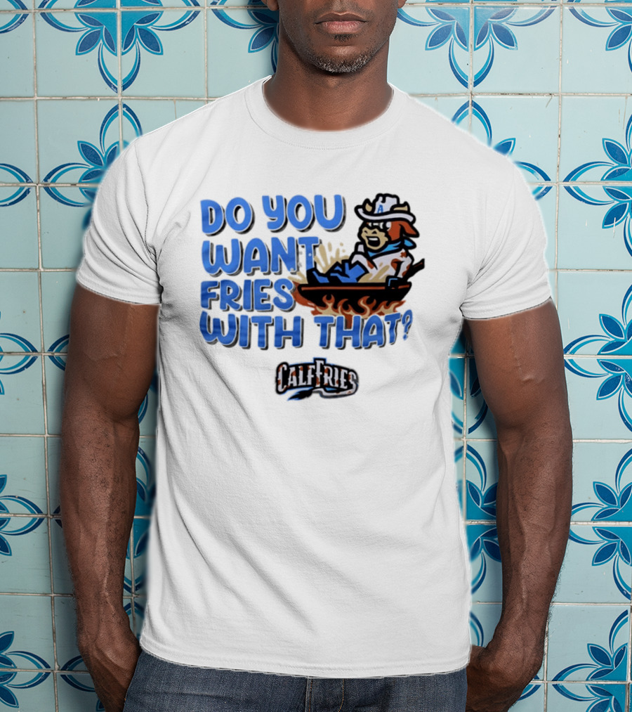 Calf Fries Do You Want Fries With That Cowpoke Frying Pan Flames T-Shirt