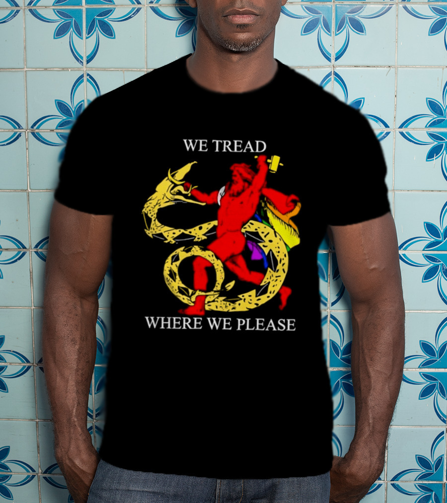 We Tread Where We Please Dragon Warrior Bold Journey T-Shirt