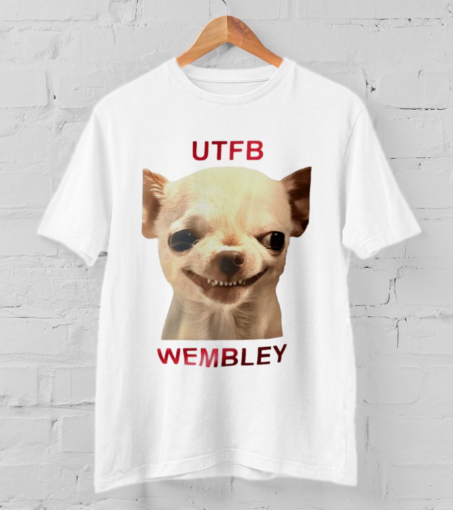 UTFB Chihuahua Dog Meme Wembley T-Shirt