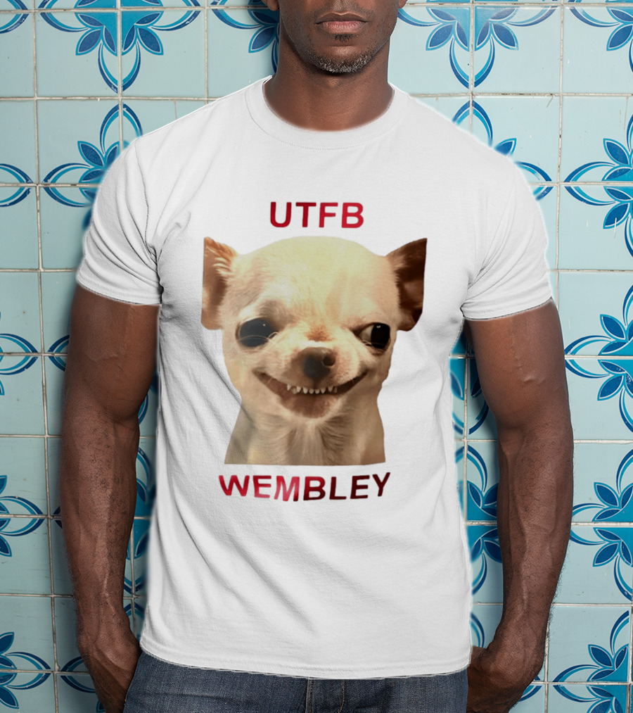 UTFB Chihuahua Dog Meme Wembley T-Shirt