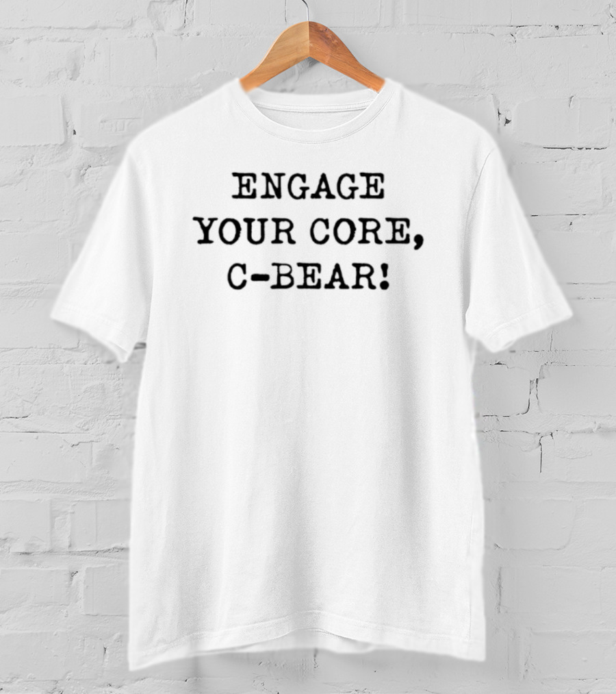 Engage Your Core C Bear T-Shirt