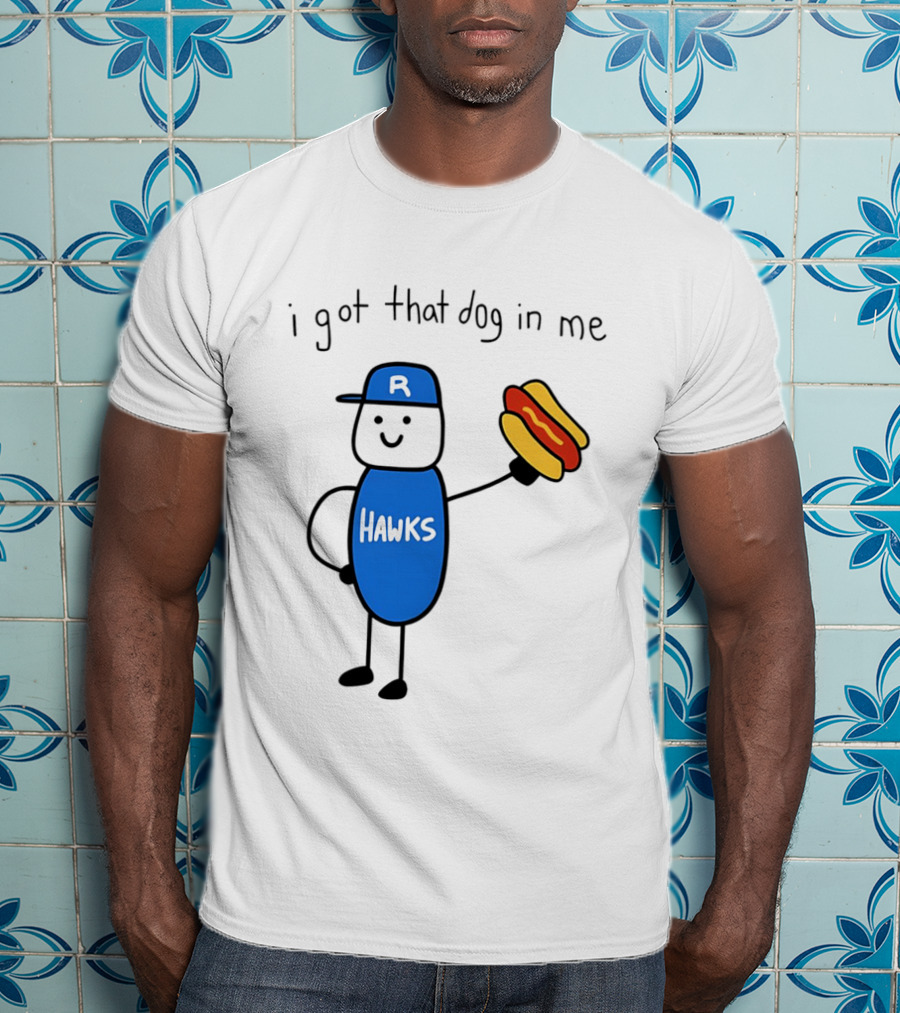 Hawks I Got That Dog In Me Hot Dog T-Shirt