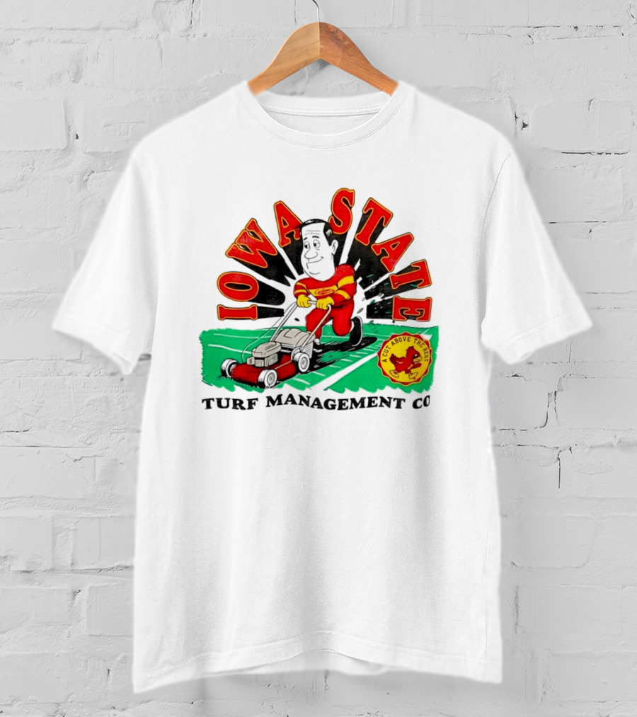 Iowa State Cyclones Turf Management Co A Cut Above The Rest T-Shirt