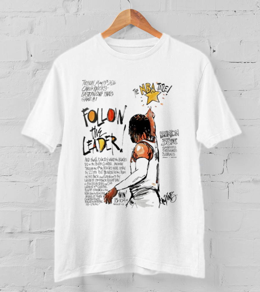 Follow The Leader NBA Title Jalen Brunson 38pts Knicks Pursuit T-Shirt