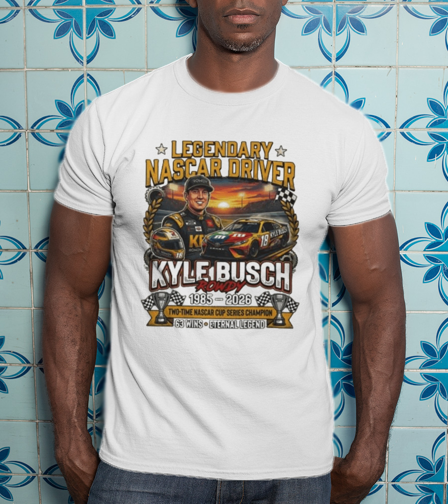 Legendary NASCAR Driver Kyle Busch Rowdy 1985 2026 Two Time NASCAR Cup Series Champion 63 Wins Eternal Legend T-Shirt