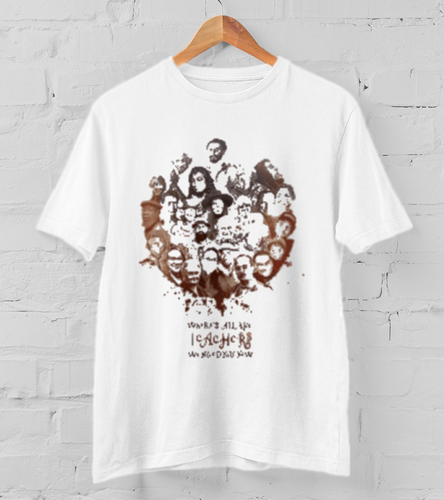 Mike Love Teachers Collage There Is All You I Love In The World T-Shirt