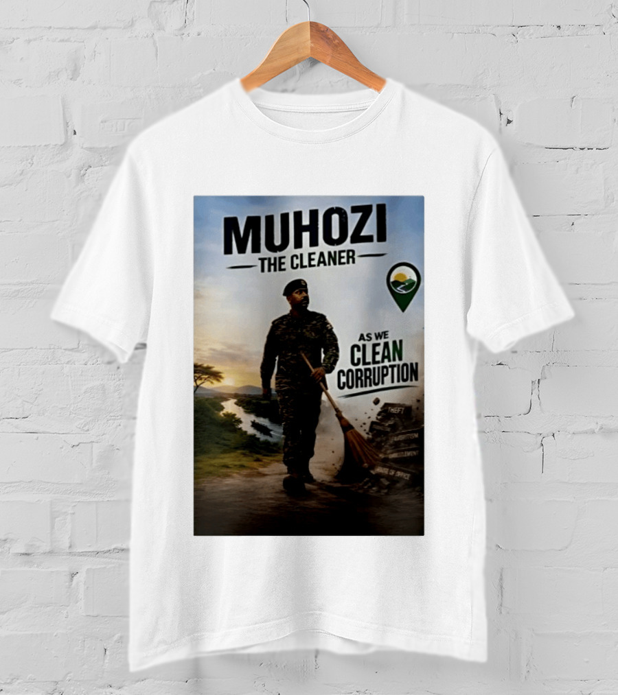 Muhozi The Cleaner As We Clean Corruption Theft Nepotism Unemployment Misuse Of Office T-Shirt
