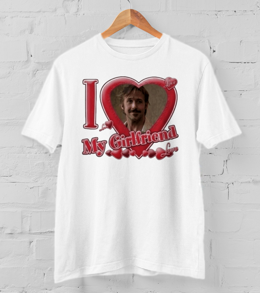 Ryan Gosling I Love My Girlfriend Heart Love T-Shirt