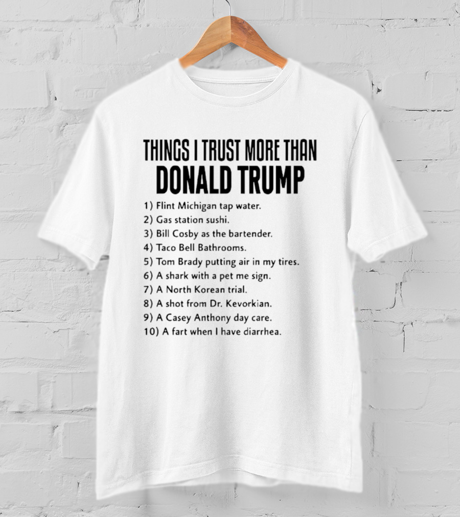 Things I Trust More Than Donald Trump T-Shirt