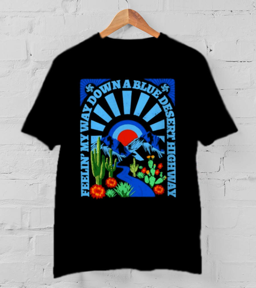 Feelin' My Way Down A Blue Desert Highway Cactus Sunburst T-Shirt