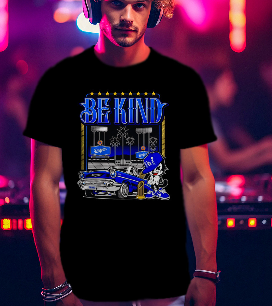 Be Kind Los Angeles Dodgers LA 76 Free Baser Vintage Car Felix T-Shirt
