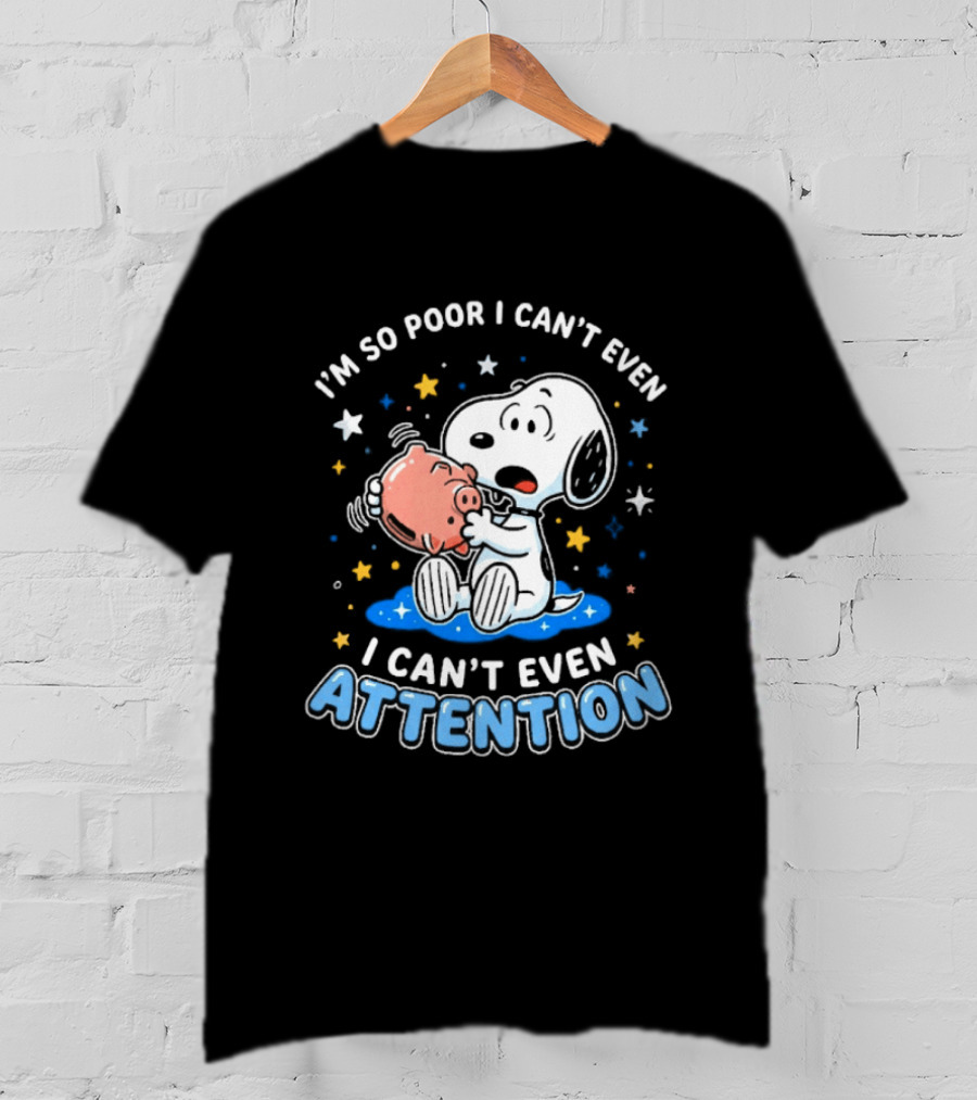I'm So Poor I Can't Even Pay Attention Snoopy Piggy Bank Stars T-Shirt