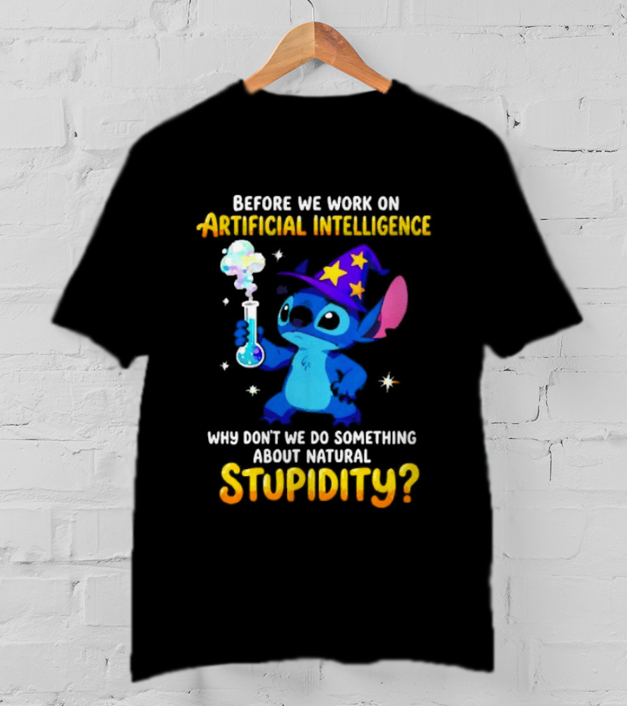 Before We Work On Artificial Intelligence Why Don't We Do Something About Natural Stupidity Stitch Wizard T-Shirt